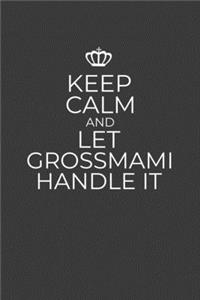 Keep Calm And Let Grossmami Handle It
