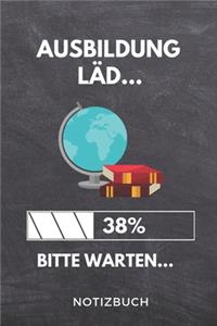 Ausbildung Läd... 38% Bitte Warten... Notizbuch