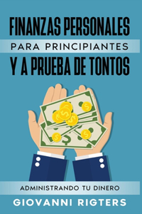 Finanzas Personales Para Principiantes Y a Prueba de Tontos