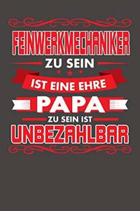 Feinwerkmechaniker Zu Sein Ist Eine Ehre - Papa Zu Sein Ist Unbezahlbar