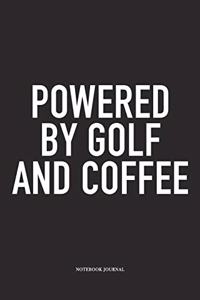 Powered by Golf and Coffee