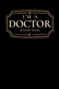 I'm a Doctor of Gender Studies