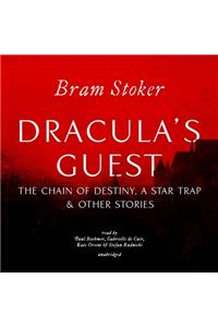 Dracula's Guest, the Chain of Destiny, a Star Trap & Other Stories Lib/E