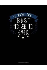 I Have The Best Dad Ever