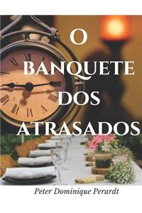O Banquete dos Atrasados