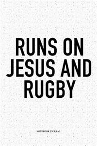 Runs On Jesus And Rugby