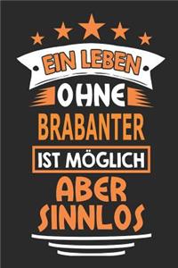 Ein Leben ohne Brabanter ist möglich aber sinnlos