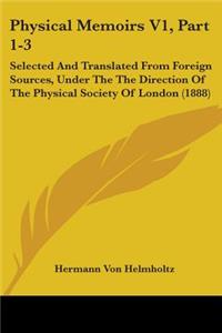 Physical Memoirs V1, Part 1-3