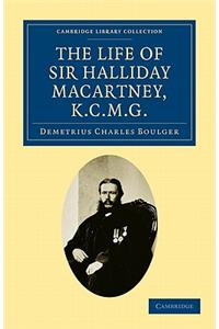 Life of Sir Halliday Macartney, K.C.M.G.