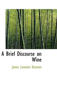 A Brief Discourse on Wine