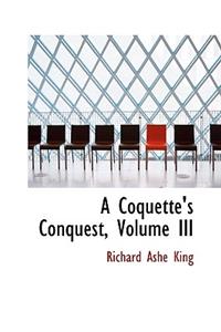 A Coquette's Conquest, Volume III