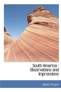 South America: Observations and Impressions