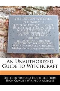 An Unauthorized Guide to Witchcraft