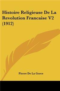Histoire Religieuse De La Revolution Francaise V2 (1912)