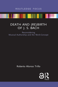 Death and (Re) Birth of J.S. Bach
