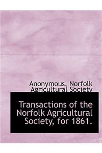 Transactions of the Norfolk Agricultural Society, for 1861.