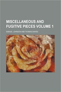 Miscellaneous and Fugitive Pieces Volume 1