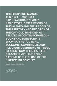 The Philippine Islands, 1493-1898 - 1601-1604 Explorations by Early Navigators, Descriptions of the Islands and Their Peoples, Their History and Recor