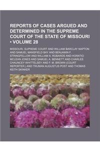 Reports of Cases Argued and Determined in the Supreme Court of the State of Missouri (Volume 28)