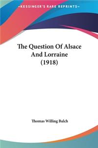 The Question of Alsace and Lorraine (1918)