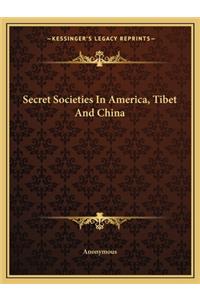 Secret Societies in America, Tibet and China