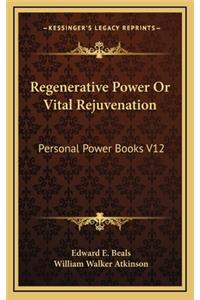 Regenerative Power Or Vital Rejuvenation