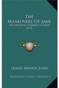 The Maneuvers of Jane: An Original Comedy in Four Acts