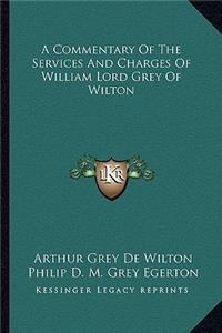 Commentary of the Services and Charges of William Lord Grey of Wilton