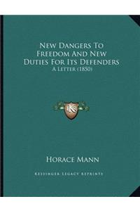 New Dangers To Freedom And New Duties For Its Defenders