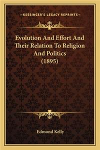 Evolution And Effort And Their Relation To Religion And Politics (1895)