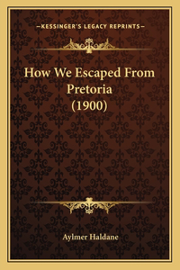 How We Escaped From Pretoria (1900)