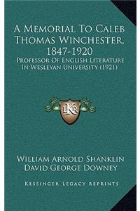 A Memorial to Caleb Thomas Winchester, 1847-1920