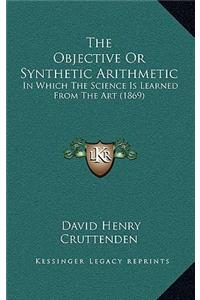 The Objective or Synthetic Arithmetic