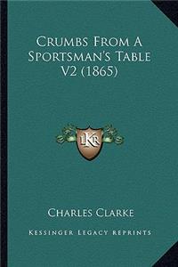 Crumbs From A Sportsman's Table V2 (1865)