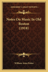 Notes On Music In Old Boston (1918)