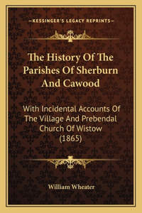 The History Of The Parishes Of Sherburn And Cawood