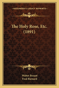 Holy Rose, Etc. (1891)