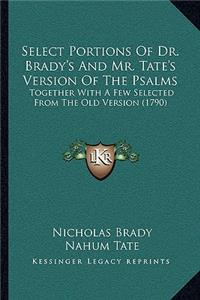 Select Portions Of Dr. Brady's And Mr. Tate's Version Of The Psalms