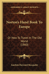 Norton's Hand Book To Europe