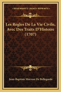 Les Regles De La Vie Civile, Avec Des Traits D'Histoire (1707)