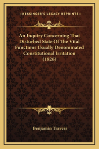 An Inquiry Concerning That Disturbed State Of The Vital Functions Usually Denominated Constitutional Irritation (1826)