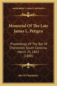 Memorial Of The Late James L. Petigru