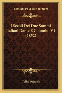 I Secoli Dei Due Sommi Italiani Dante E Colombo V1 (1852)