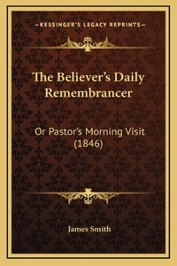 Believer's Daily Remembrancer