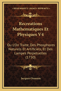 Recreations Mathematiques Et Physiques V4