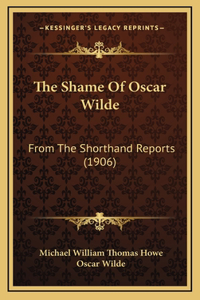 The Shame Of Oscar Wilde