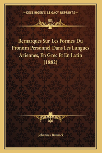 Remarques Sur Les Formes Du Pronom Personnel Dans Les Langues Ariennes, En Grec Et En Latin (1882)