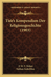 Tiele's Kompendium Der Religionsgeschichte (1903)