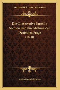 Die Conservative Partei In Sachsen Und Ihre Stellung Zur Deutschen Frage (1850)