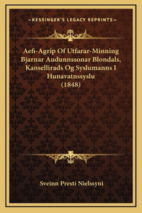 Aefi-Agrip Of Utfarar-Minning Bjarnar Audunnssonar Blondals, Kansellirads Og Syslumanns I Hunavatnssyslu (1848)
